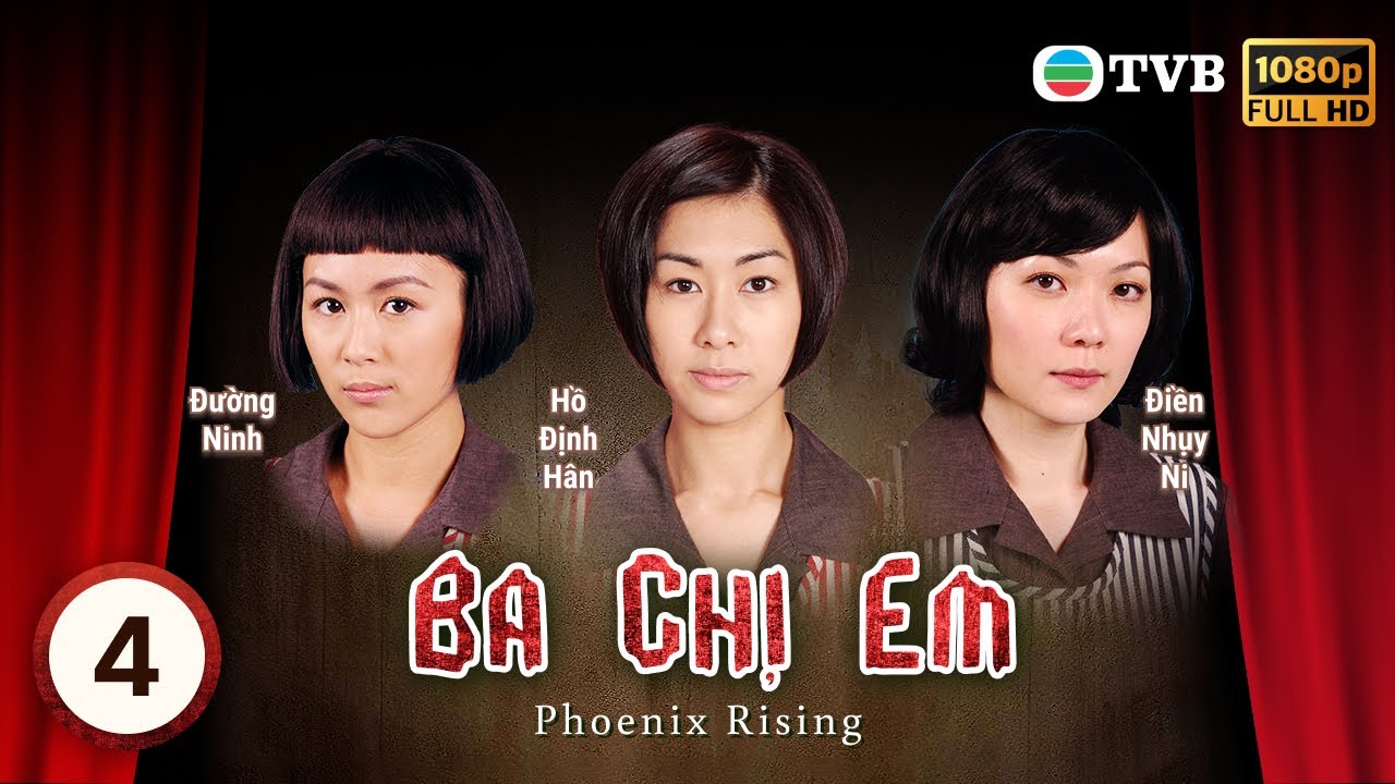 Phim TVB Ba Chị Em (Phoenix Rising) 4/20 | tiếng Việt | Điền Nhụy Ni, Tô Ngọc Hoa, Đường Ninh| 2007