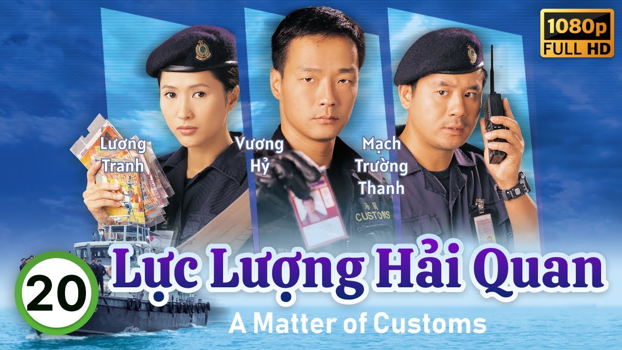 Lực Lượng Hải Quan (A Matter of Customs) 20/32 | Uông Minh Thuyên, Vương Hỷ, Tuyên Huyên | TVB 2000