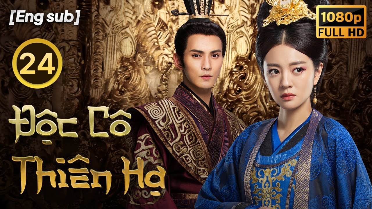 Độc Cô Thiên Hạ tập 24/55  | tiếng Việt | Hồ Băng Khanh, An Dĩ Hiên, Trương Đan Phong | CDrama 2018