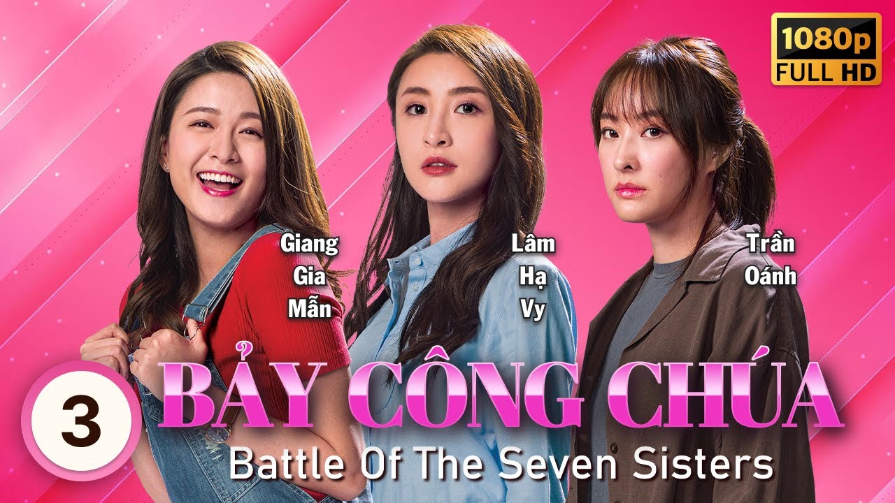 Bảy Công Chúa (Battle Of The Seven Sisters) 3/26 | Huỳnh Thúy Như, Lâm Hạ Vy | TVB 2021