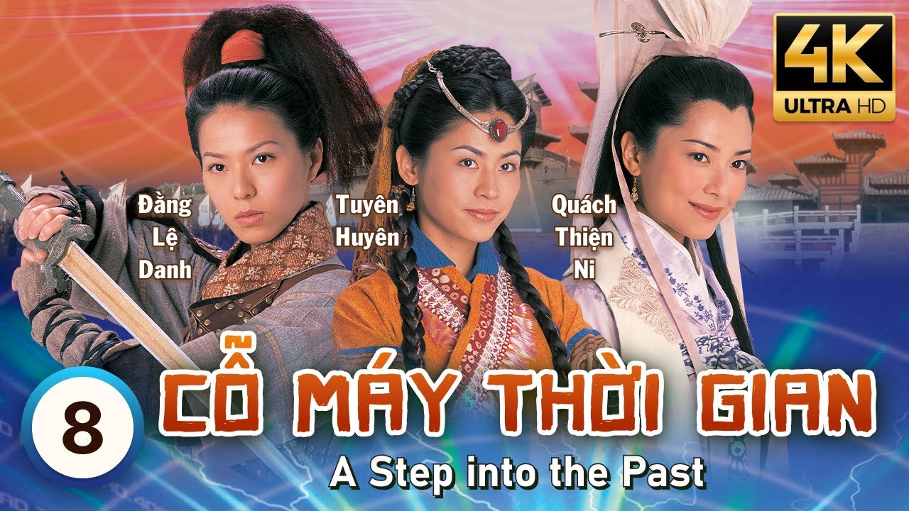 Cỗ Máy Thời Gian 4K (A Step Into The Past) 8/40 | Cổ Thiên Lạc, Lâm Phong, Tuyên Huyên | TVB 2006