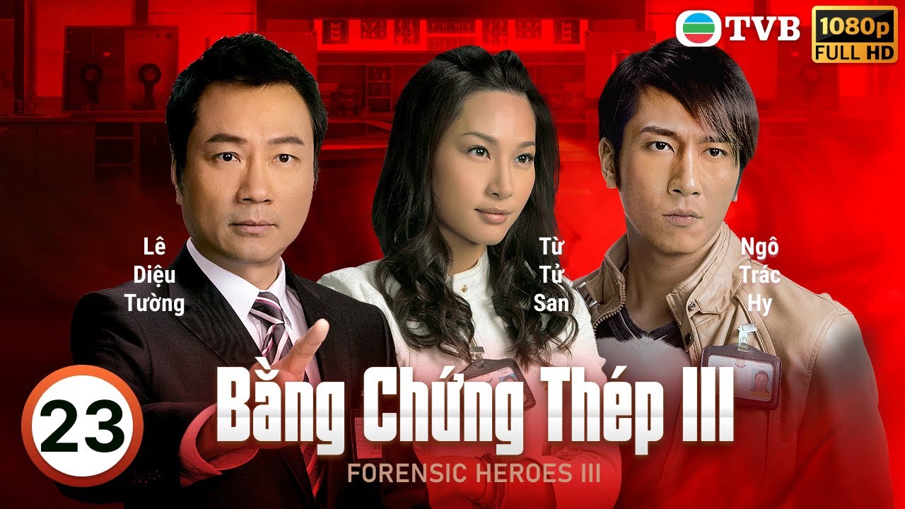 Phim TVB Bằng Chứng Thép III (Forensic Heroes III) 23/30 | Lê Diệu Tường, Ngô Trác Hy | 2011