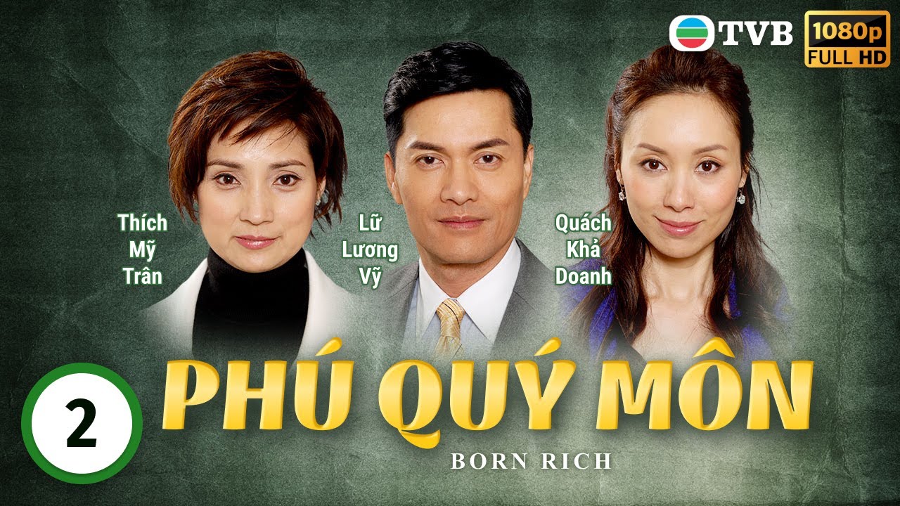 Phim TVB Phú Quý Môn (Born Rich) 2/41 | tiếng Việt | La Gia Lương, Viên Vịnh Nghi, Lữ Lương Vỹ|2009