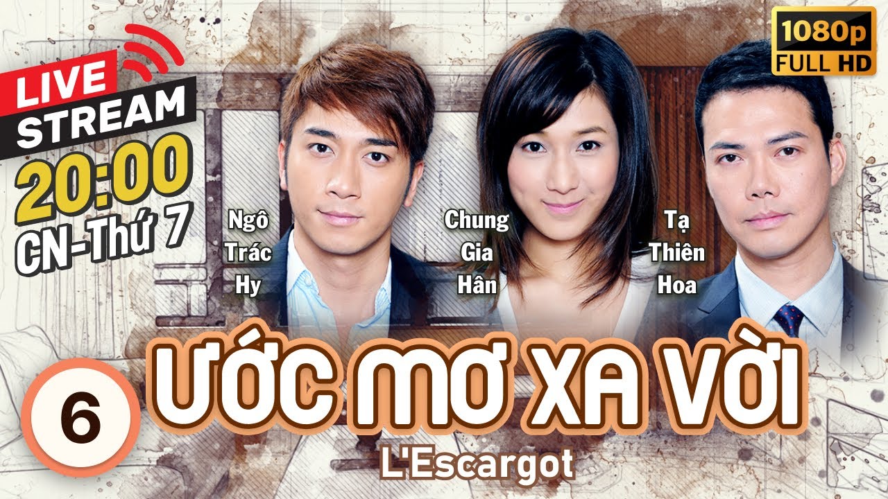 [LIVE] Ước Mơ Xa Vời (L'Escargot) 6/30 | Miêu Kiều Vĩ, Quách Thiện Ni, Tạ Thiên Hoa | TVB 2012