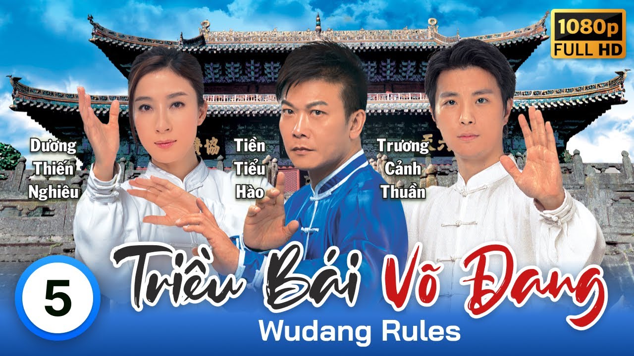 [LIVE] Triều Bái Võ Đang (Wudang Rules) 5/20 | tiếng Việt | Dương Thiến Nghiêu, Tiền Tiểu Hào | 2015