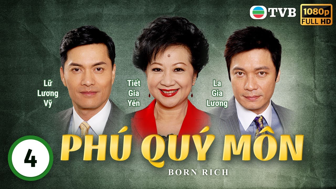 Phim TVB Phú Quý Môn (Born Rich) 4/41 | tiếng Việt | La Gia Lương, Viên Vịnh Nghi, Lữ Lương Vỹ|2009