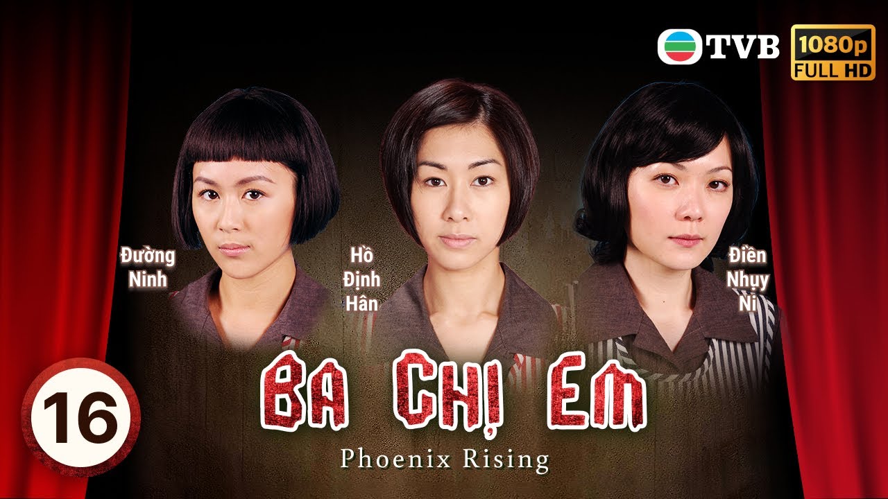 Phim TVB Ba Chị Em (Phoenix Rising) 16/20 | tiếng Việt | Điền Nhụy Ni, Tô Ngọc Hoa, Đường Ninh| 2007