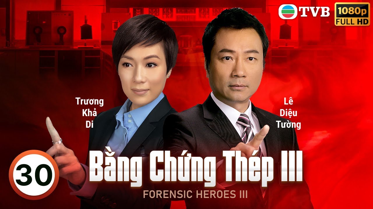 Phim TVB Bằng Chứng Thép III (Forensic Heroes III) 30/30 | Lê Diệu Tường, Ngô Trác Hy | 2011