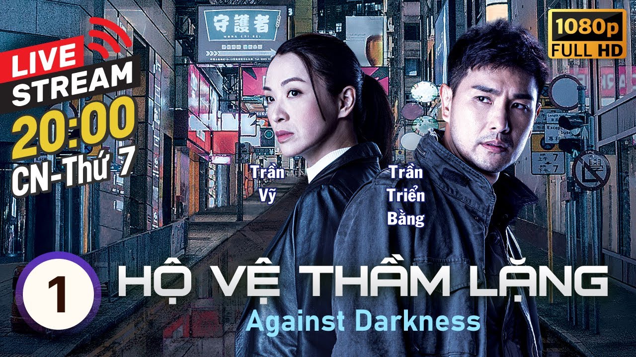 [LIVE] Hộ Vệ Thầm Lặng (Against Darkness) 1/20 | Trần Triển Bằng, Trần Vỹ | TVB 2022