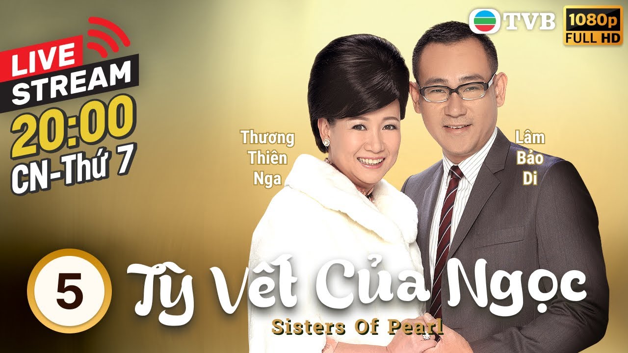 [LIVE] Phim TVB Tỳ Vết Của Ngọc (Sisters Of Pearl) 5/30 | Tuyên Huyên, Lâm Bảo Di, Đào Đại Vũ | 2010