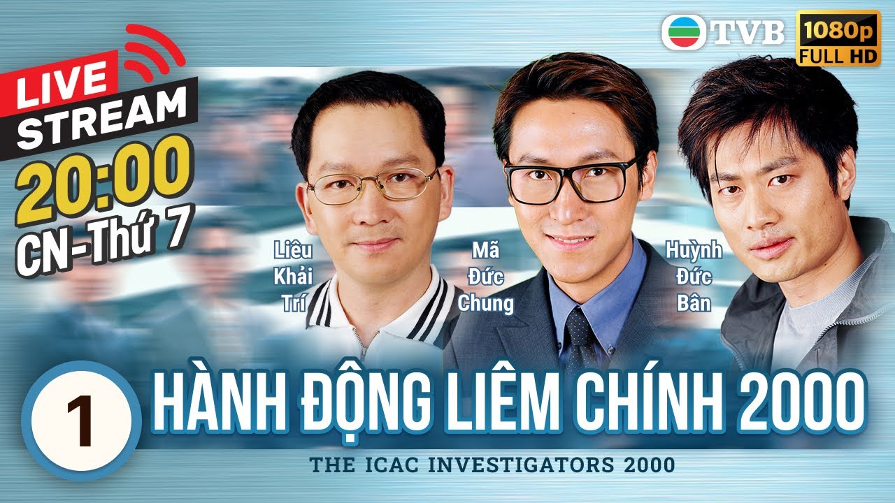 [LIVE] Phim TVB Hành Động Liêm Chính 2000 (ICAC Investigators) 1/5 | Huỳnh Cẩm Sâm, Lưu Tùng Nhân