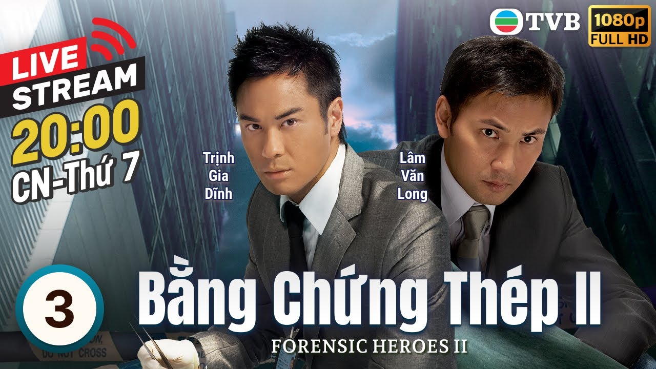 [LIVE] Phim TVB Bằng Chứng Thép II (Forensic Heroes II) 3/30 | Âu Dương Chấn Hoa, Xa Thi Mạn | 2008