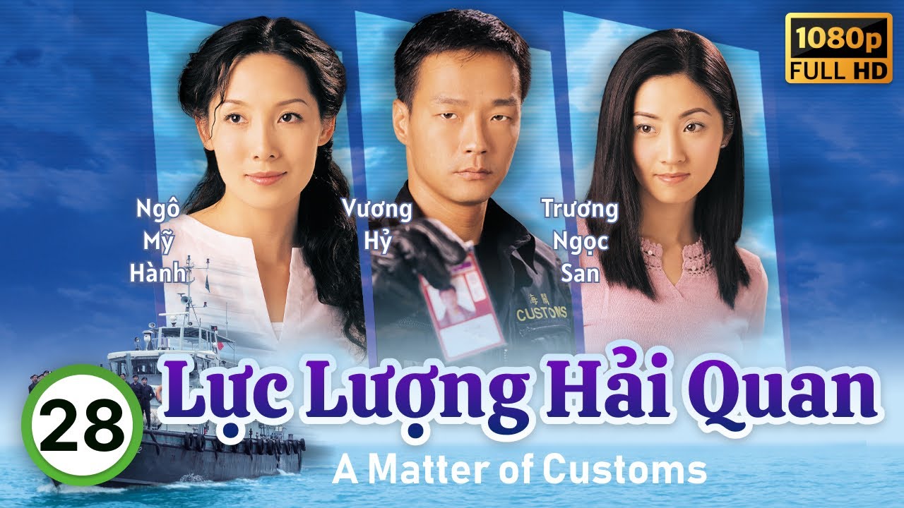 Lực Lượng Hải Quan (A Matter of Customs) 28/32 | Uông Minh Thuyên, Vương Hỷ, Tuyên Huyên | TVB 2000