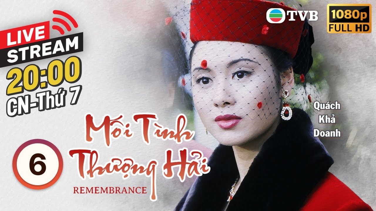 [LIVE] Phim TVB Mối Tình Thượng Hải (Remembrance) 6/22 | Trương Trí Lâm, Quách Khả Doanh | 1994