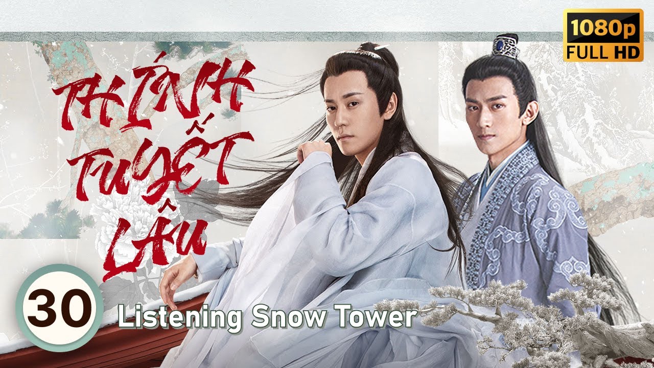 Thính Tuyết Lâu (Listening Snow Tower) tập 30/56  | Tần Tuấn Kiệt, Viên Băng Nghiên | CDrama 2019