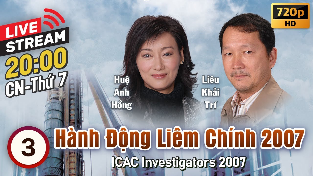 [LIVE] Đội Hành Động Liêm Chính 2007 (ICAC Investigators 2007) 3/5 | Miêu Kiều Vỹ | TVB 2007