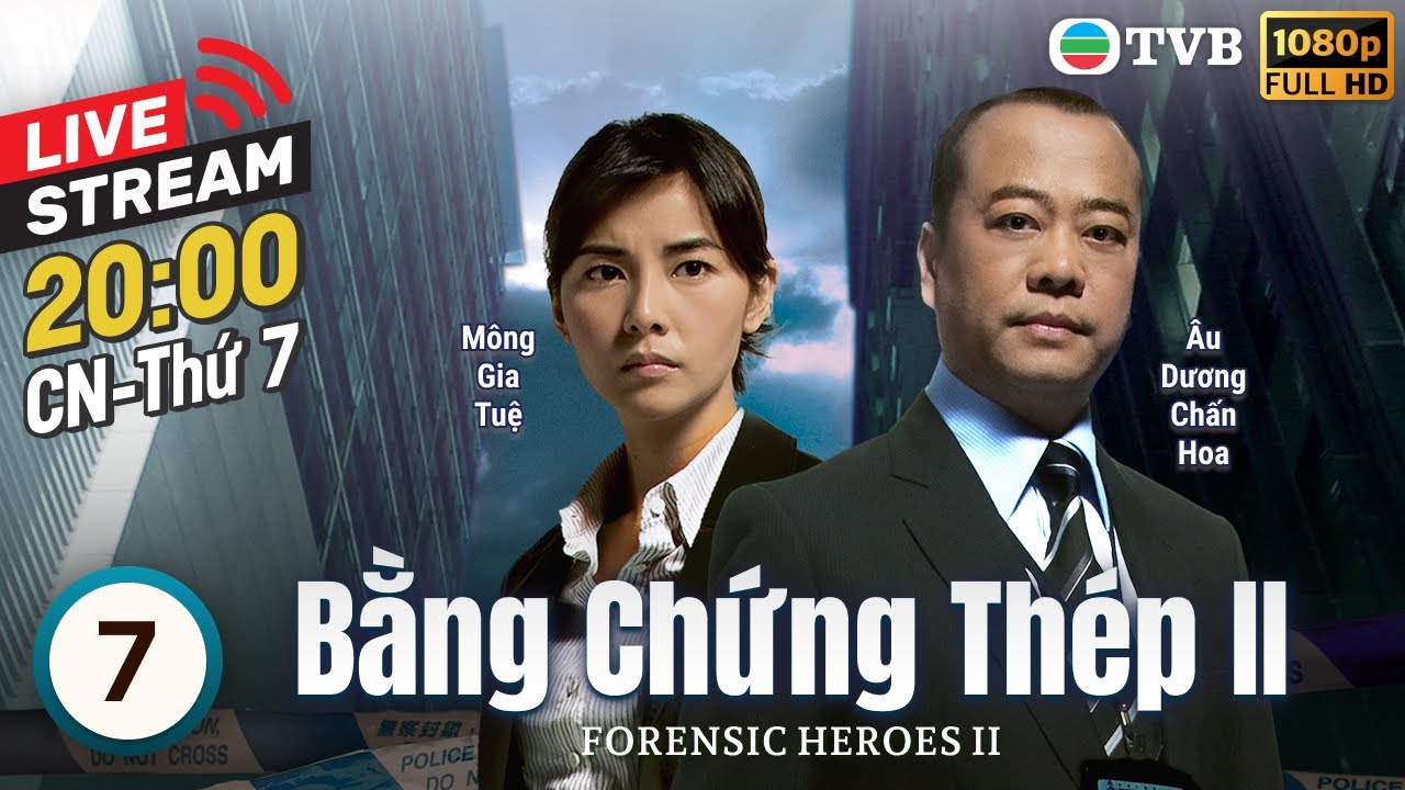 [LIVE] Phim TVB Bằng Chứng Thép II (Forensic Heroes II) 7/30 | Âu Dương Chấn Hoa, Xa Thi Mạn | 2008