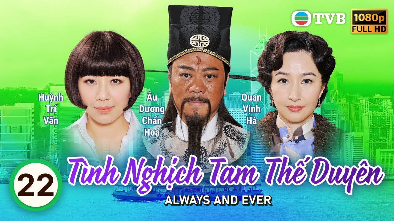 Phim TVB Tình Nghịch Tam Thế Duyên (Always And Ever) 22/31 | Âu Dương Chấn Hoa, Quan Vịnh Hà | 2013