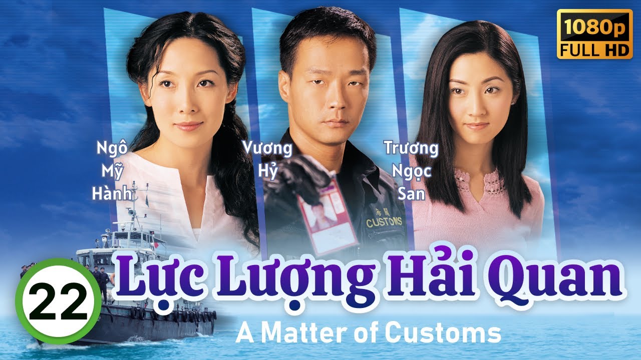 Lực Lượng Hải Quan (A Matter of Customs) 22/32 | Uông Minh Thuyên, Vương Hỷ, Tuyên Huyên | TVB 2000