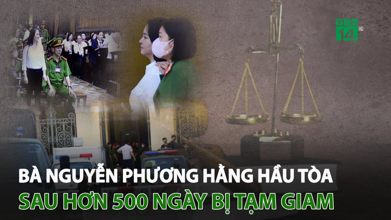 Bà Nguyễn Phương Hằng hầu tòa sau hơn 500 ngày bị t.ạ.m g.i.a.m | VTC14