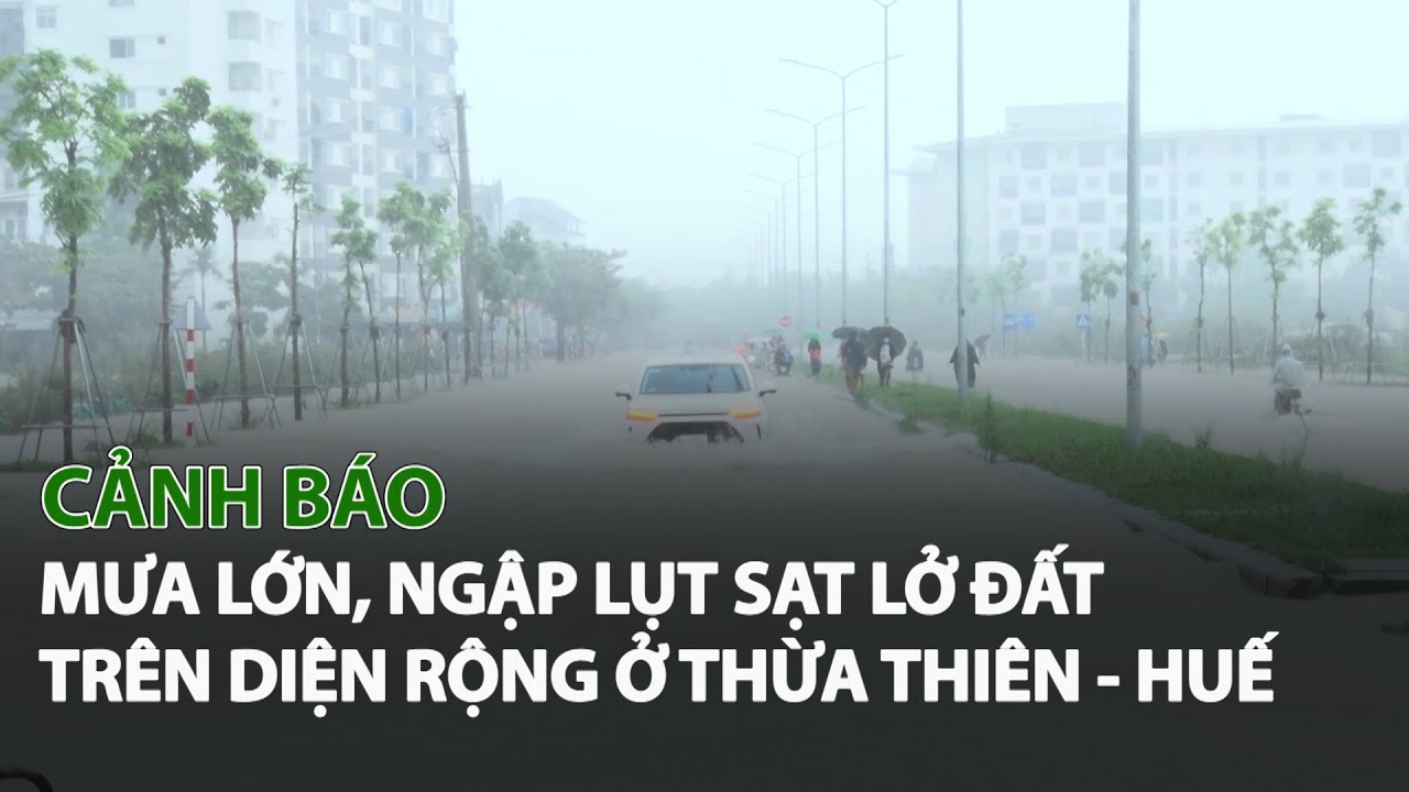 Cảnh báo Mưa lớn, Ngập Lụt Sạt Lở Đất trên diện rộng ở Thừa Thiên - Huế| VTC14