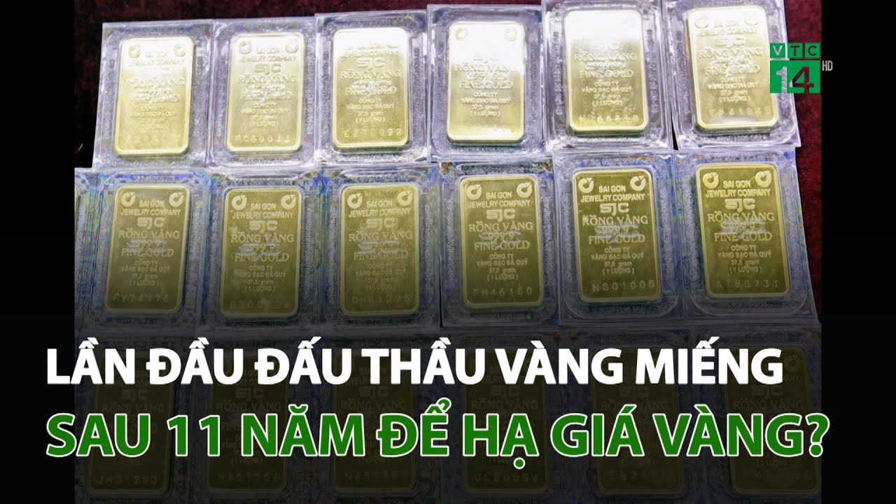 Lần đầu đấu thầu vàng miếng sau 11 năm để hạ giá vàng? | VTC14