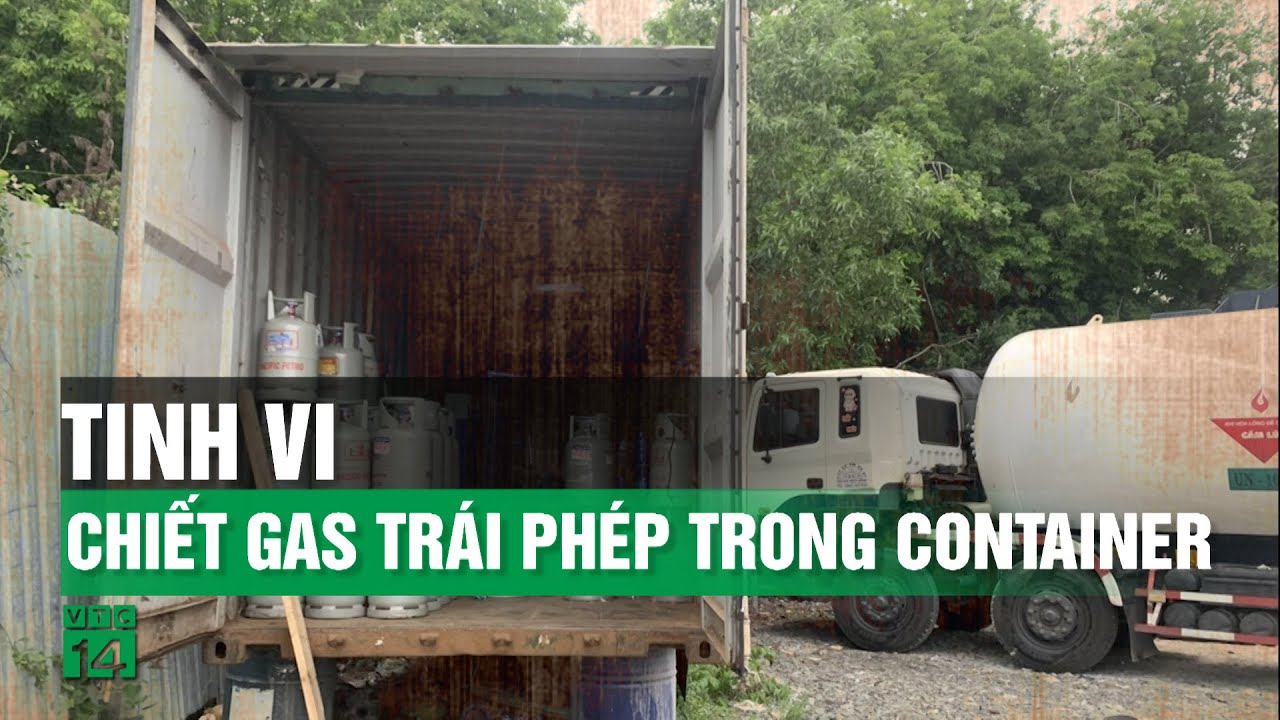 Bình Dương: Cơ sở sang chiết gas trái phép ngụy trang trong container| VTC14