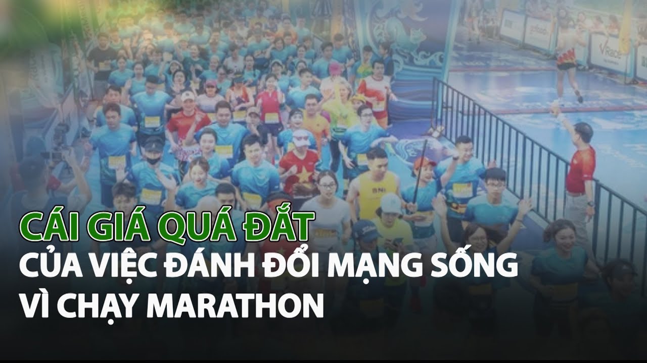 Cái giá quá đắt của việc đánh đổi mạng sống vì chạy Marathon| VTC14