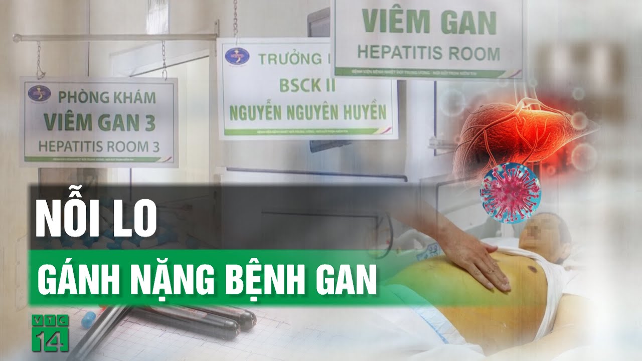 Nỗi lo viêm gan virus và cách phòng tránh| VTC14