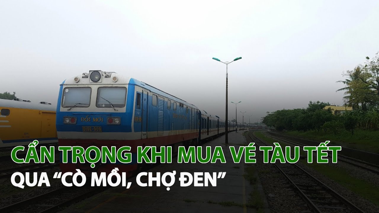 Cẩn trọng khi mua Vé Tàu Tết qua “Cò mồi, chợ đen”| VTC14