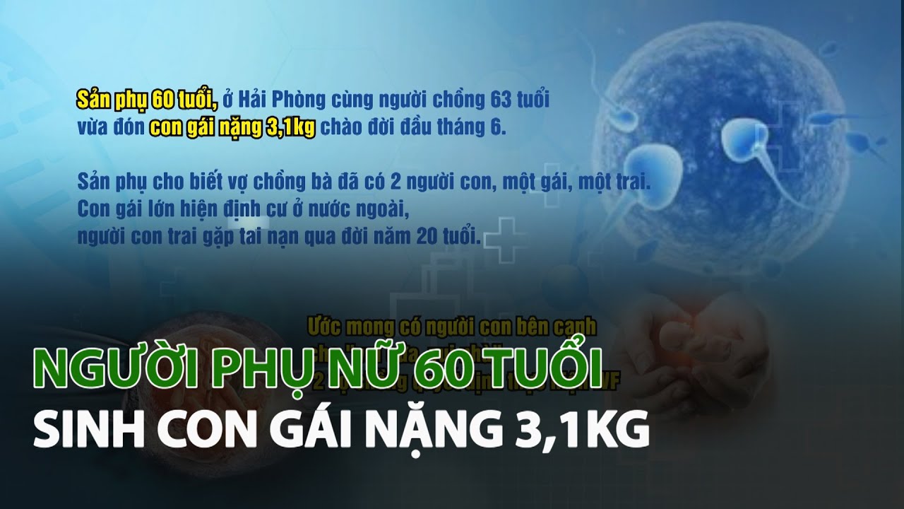 Người Phụ Nữ 60 tuổi sinh Con Gái nặng 3,1kg| VTC14