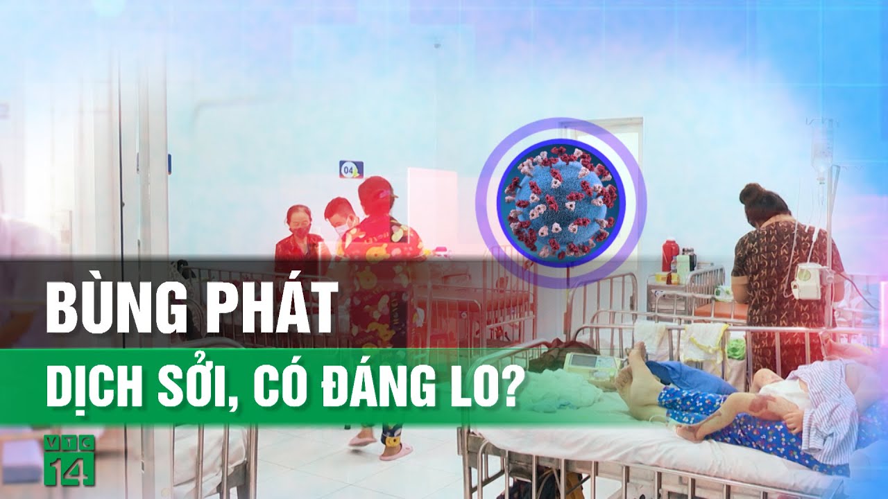 Dịch sởi bùng phát, cha mẹ cần lưu ý gì?| VTC14