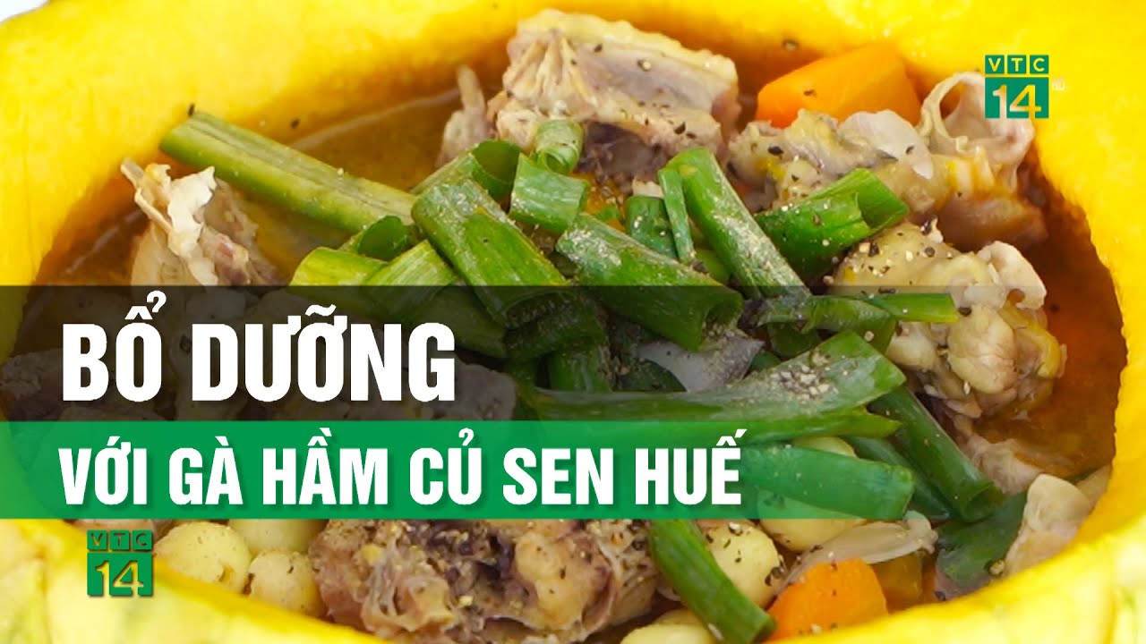 Bổ dưỡng với Gà hầm Củ Sen Huế| VTC14