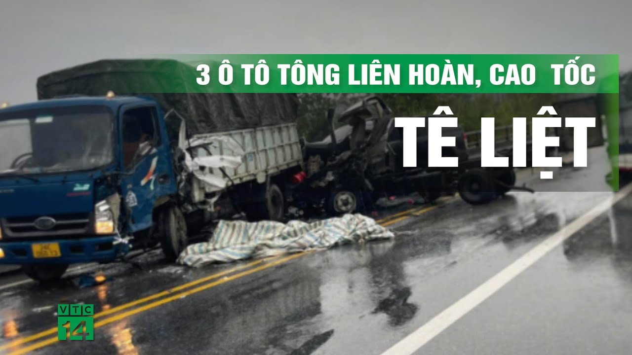 3 ô tô tông liên hoàn trong mưa, cao tốc Nội Bài - Lào Cai tê liệt, 1 người tử vong | VTC14