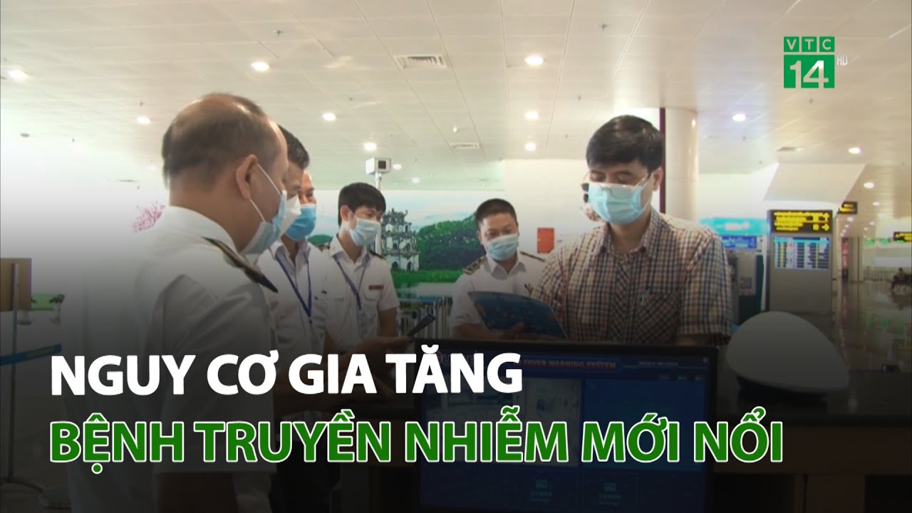 Nguy cơ gia tăng bệnh truyền nhiễm mới nổi | VTC14