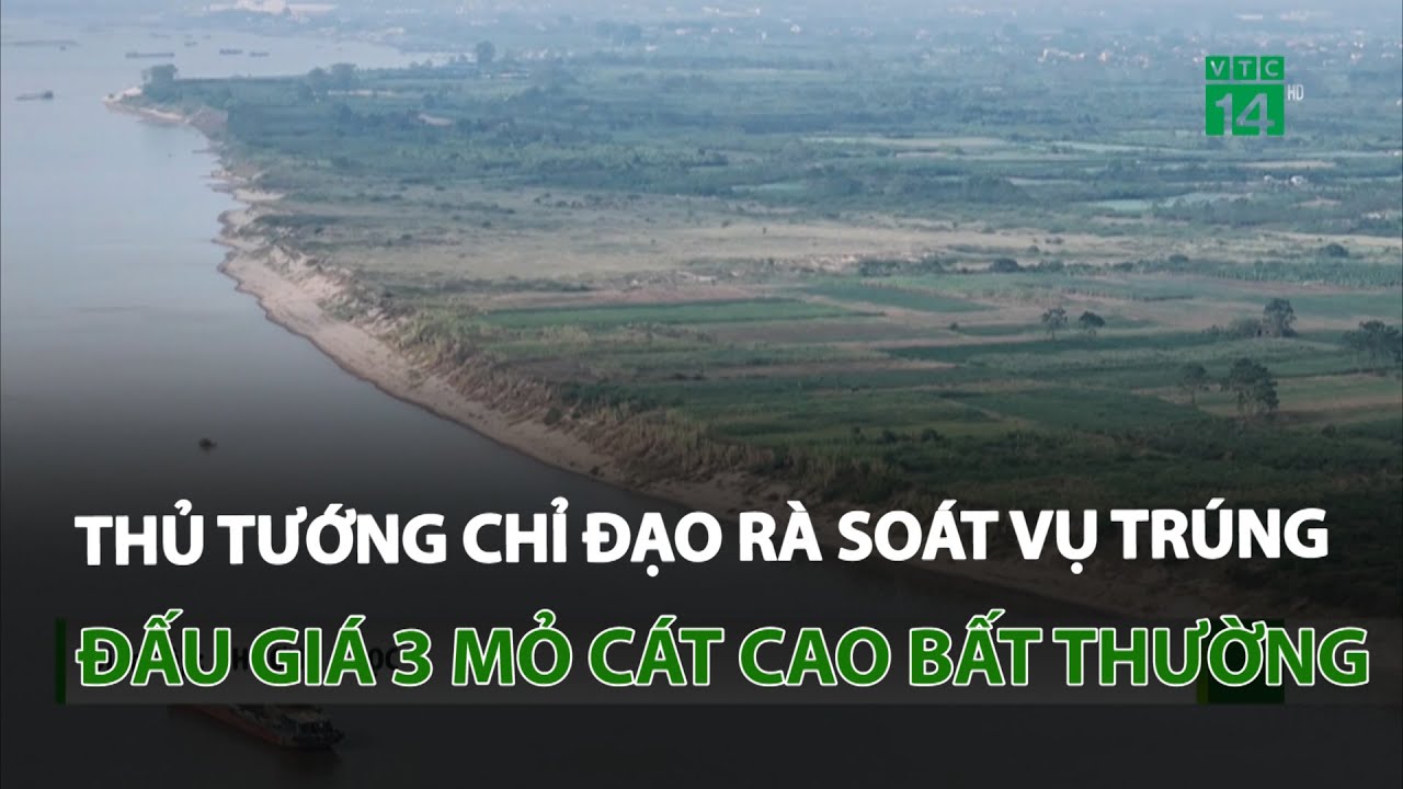 Thủ tướng chỉ đạo rà soát vụ trúng đấu giá 3 mỏ cát cao bất thường | VTC14