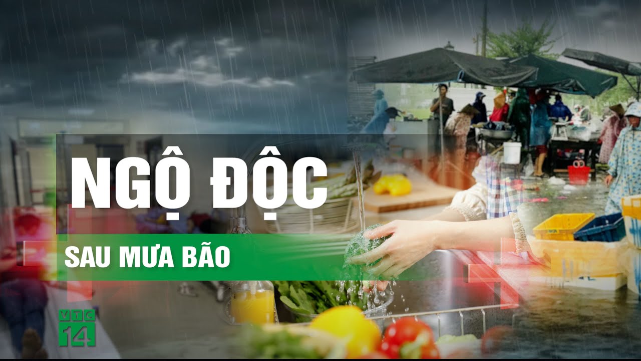 Phòng ngừa ngộ độc thực phẩm trong mùa mưa bão | VTC14