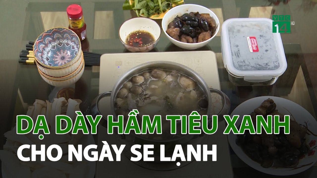 Dạ dày hầm tiêu xanh cho ngày se lạnh | VTC14