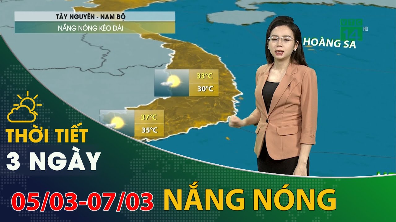 Thời tiết 3 ngày tới (05/03 đến 07/03): Tây Nguyên và Nam Bộ nắng nóng kéo dài | VTC14