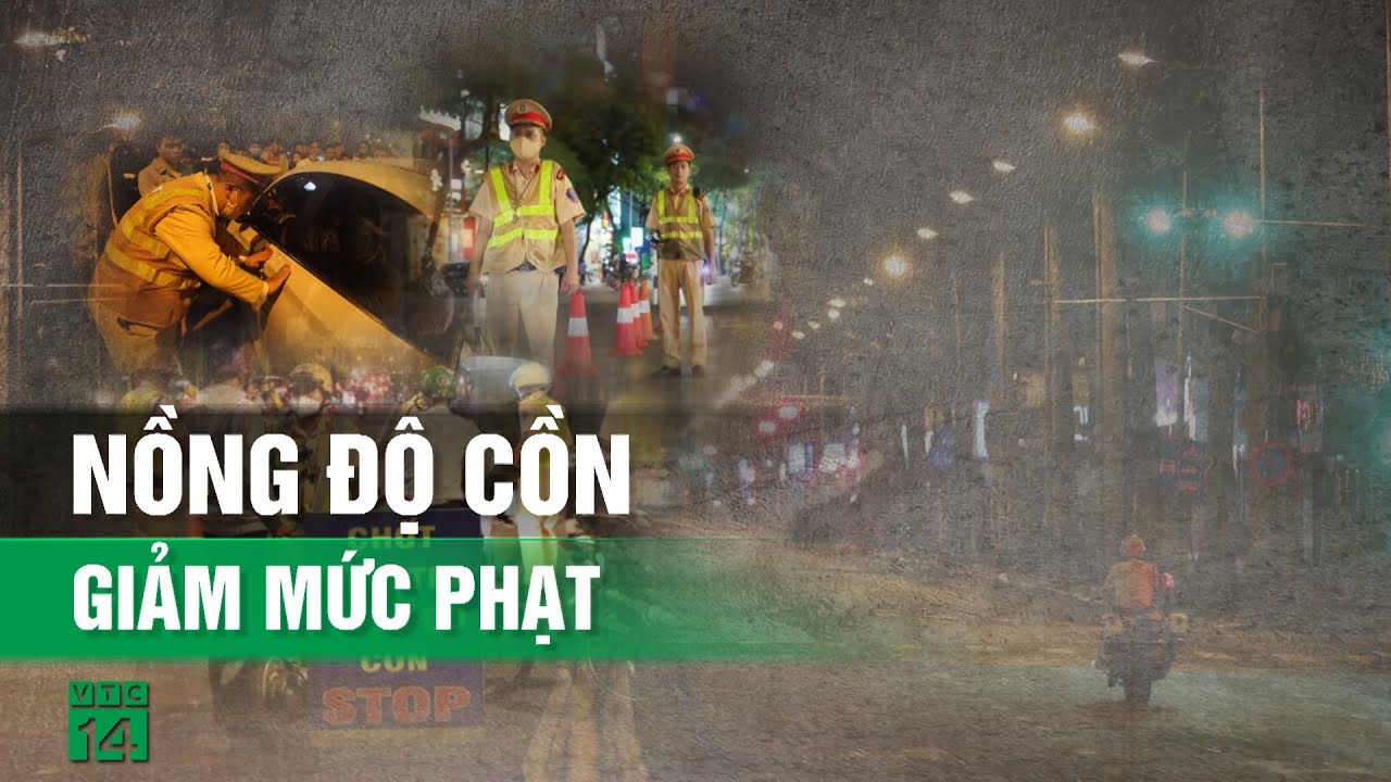 Vì sao cần giảm mức phạt vi phạm nồng độ cồn?| VTC14