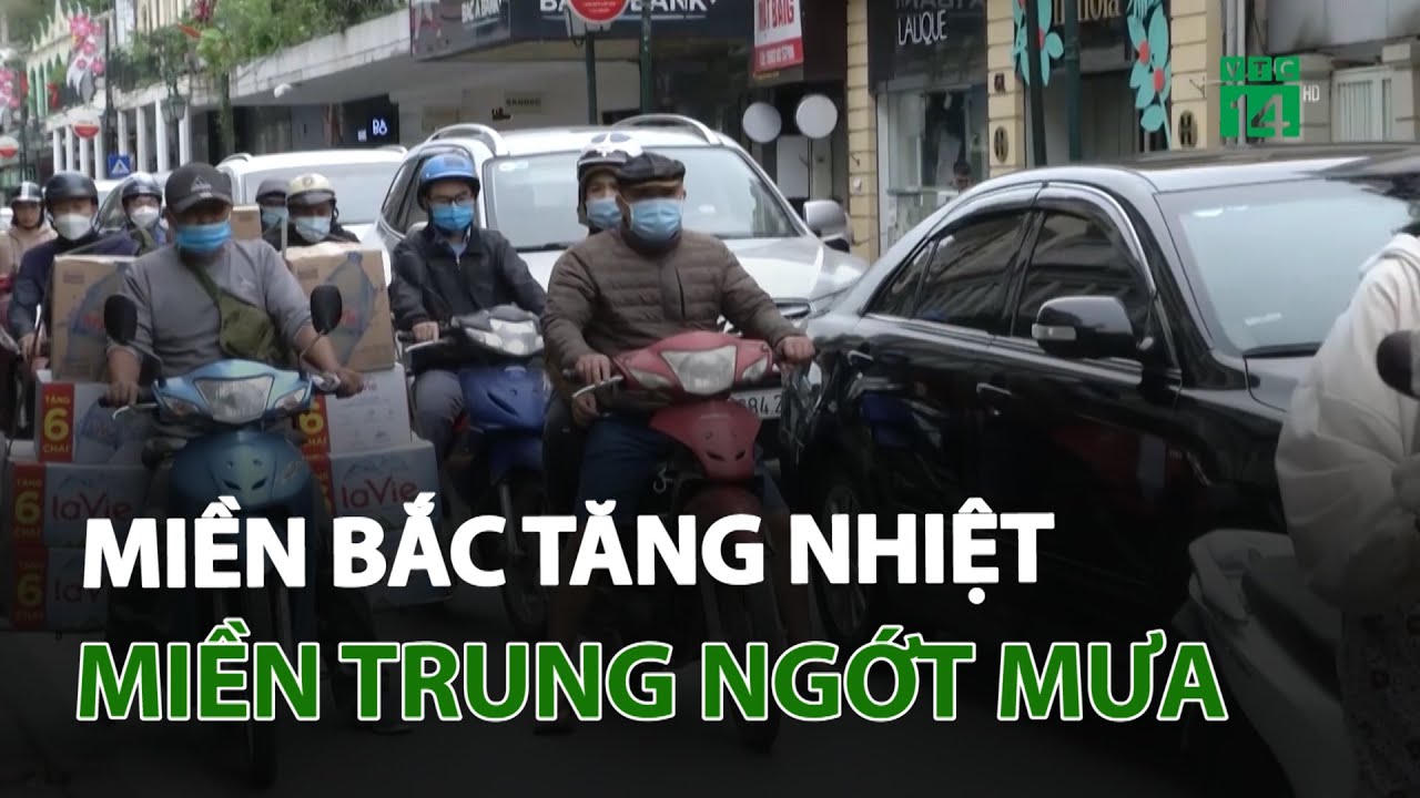 Miền Bắc tăng nhiệt, miền Trung ngớt mưa | VTC14