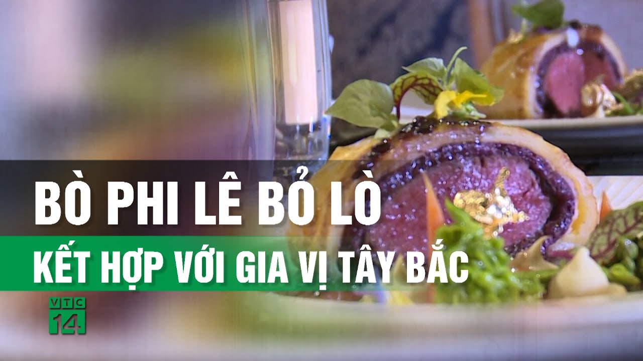 Bò Phi Lê bỏ lò kết hợp với Gia Vị Tây Bắc| VTC14