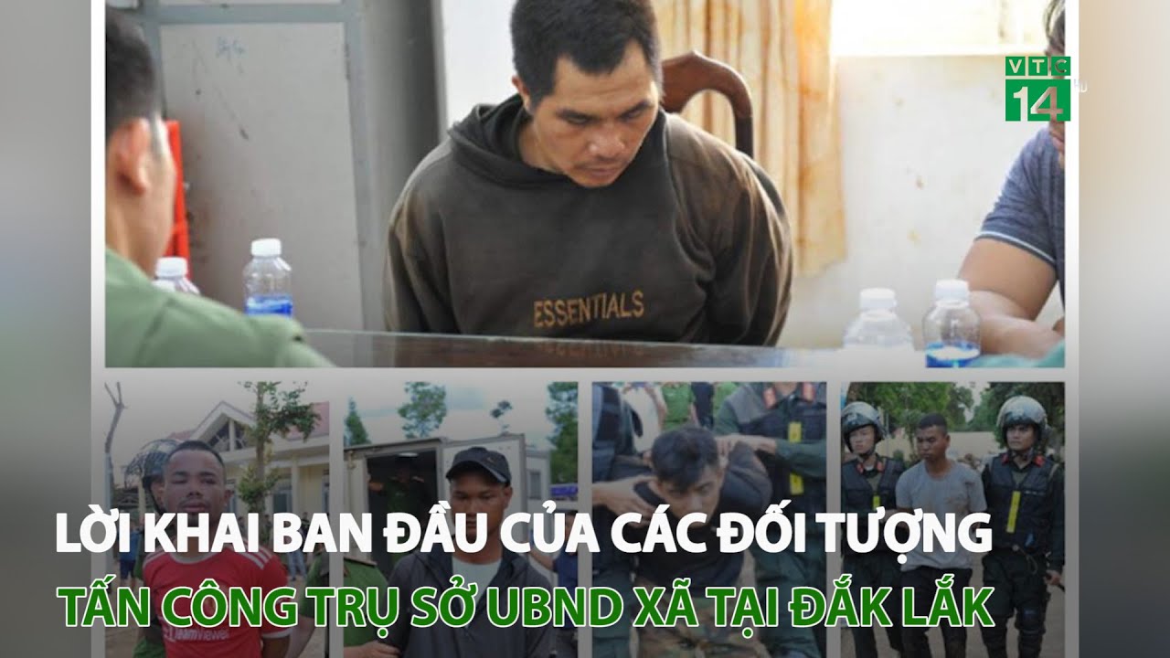 Lời khai ban đầu của các đối tượng t.ấ.n c.ô.ng trụ sở UBND xã tại Đắk Lắk | VTC14