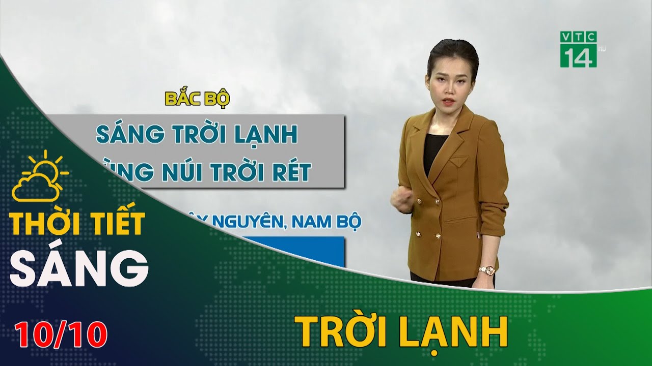 Thời tiết hôm nay 10/10/2023: Bắc Bộ sáng trời lạnh, vùng núi trời rét | VTC14