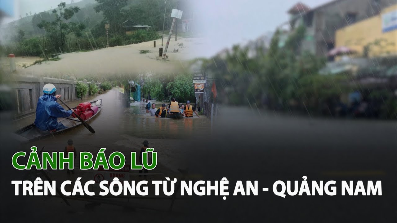 Cảnh báo Lũ trên các Sông từ Nghệ An - Quảng Nam| VTC14