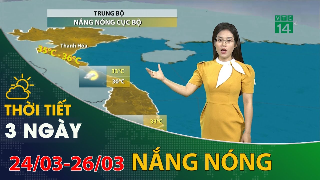 Thời tiết 3 ngày tới (24/03 đến 26/03): Trung Bộ nắng nóng cục bộ những ngày tới | VTC14