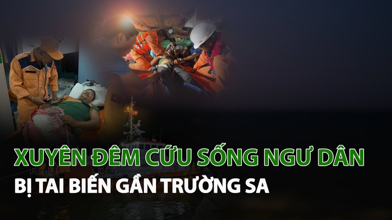 Xuyên đêm cứu sống Ngư Dân bị tai biến gần Trường Sa| VTC14