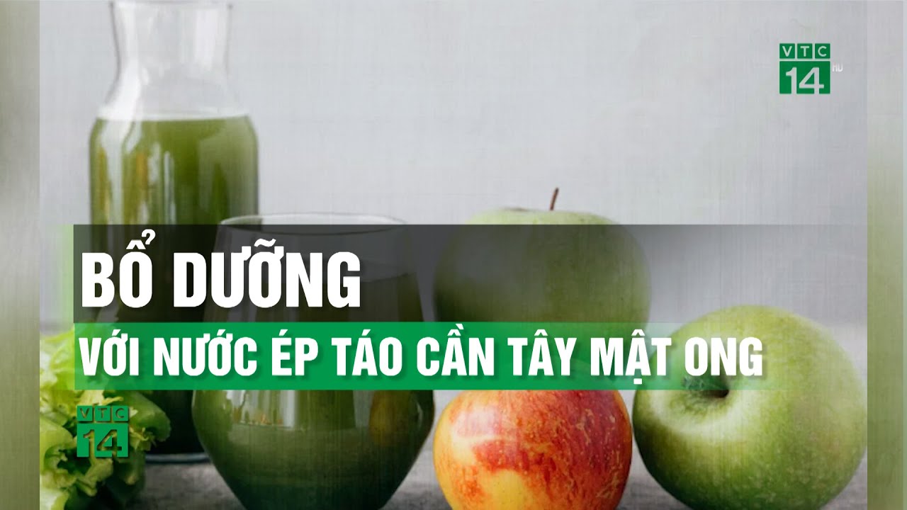 Bổ dưỡng với nước ép Táo Cần Tây Mật Ong| VTC14