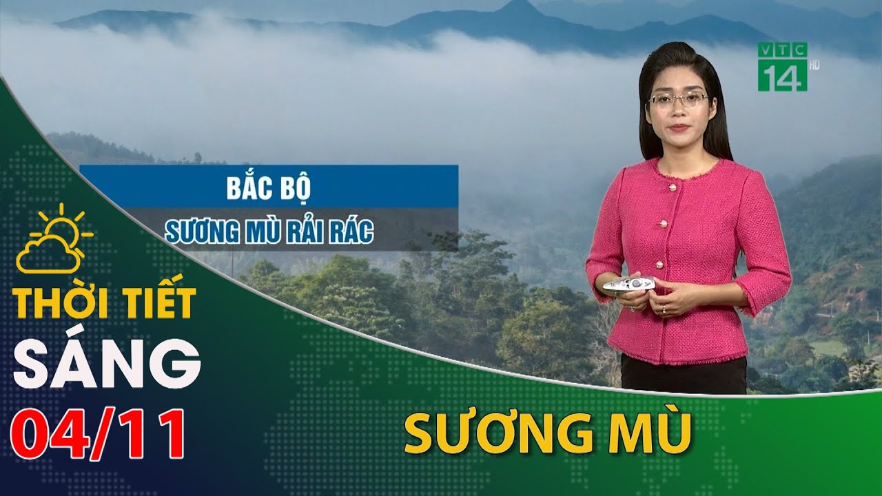 Thời tiết hôm nay 04/11/2023:Bắc Bộ sáng có sương mù rải rác | VTC14