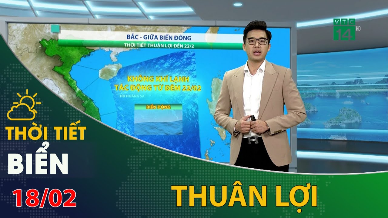 Thời tiết biển 18/02/2024: Biển Đông thời tiết thuận lợi  | VTC14